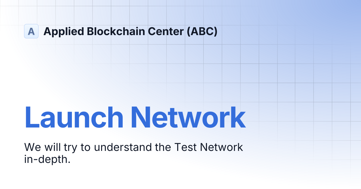 Launch Network | Applied Blockchain Center (ABC)